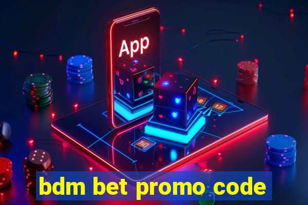 bdm bet promo code